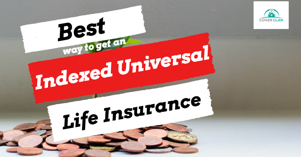 Best Way To Select An Indexed Universal Life Insurance Policy - Cover Clan